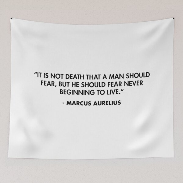 Item preview, “It is not death that a man should fear, but he should fear never beginning to live.” - Marcus Aurelius designed and sold by AlanPun.