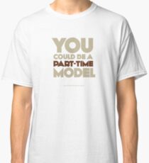 Part-time model Classic T-Shirt