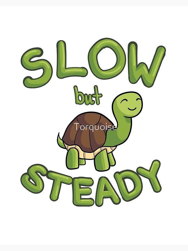 Slow But Steady Tortoise Art Board Print By Torquoise Redbubble