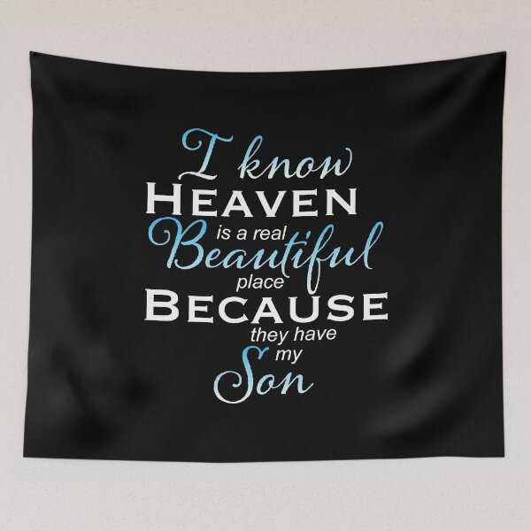 Item preview, I Know Heaven Is A Real Beautiful Place They Have My Son designed and sold by NoveltyMerch.