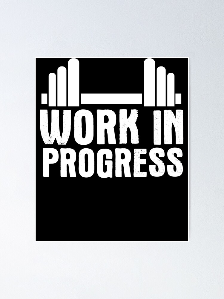 Work In Progress Lifting Exercise Fitness Gym Quote Lift Weights Workout Saying Poster For Sale By Bullquacky Redbubble