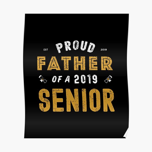 Proud Father Of A 2019 Senior Graduation 2019 Poster By Tonks1984 Redbubble