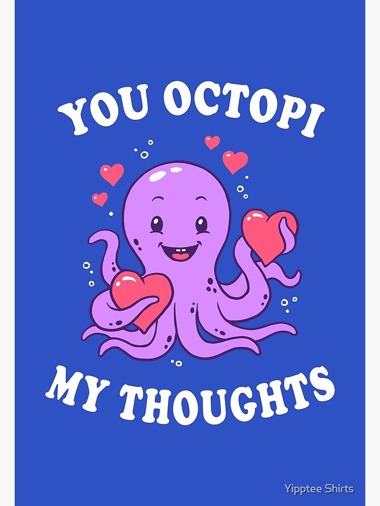 You Octopi My Thoughts Greeting Card