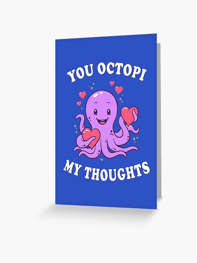 You Octopi My Thoughts Greeting Card