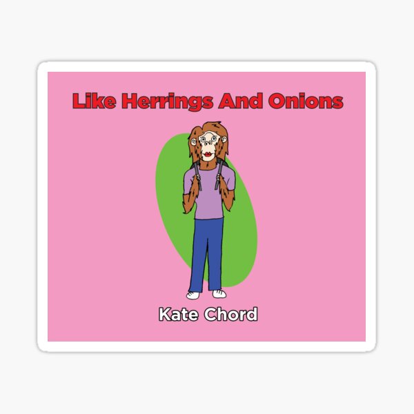 Like Herrings and Onions Characters: Kate Chord Sticker