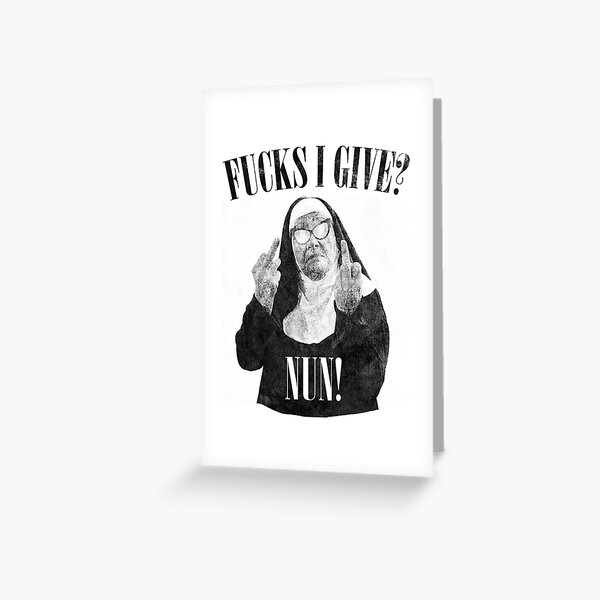 Fuck I Give? Nun Greeting Card