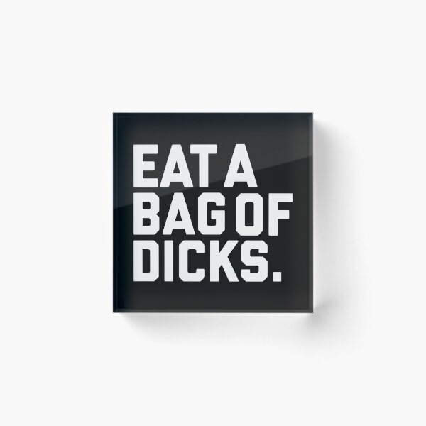 Item preview, Eat a bag of dicks designed and sold by DirtyAngelFace Shop.
