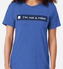 I'm not a robot Tri-blend T-Shirt