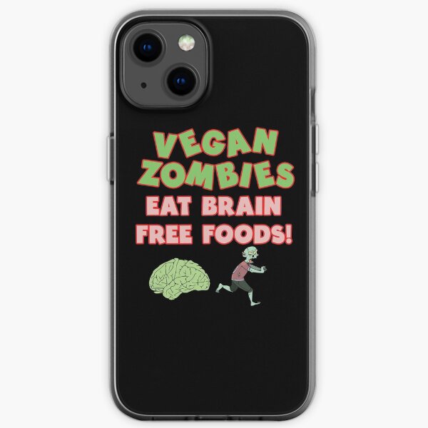 Vegan Zombies Eat Brain Free Foods! iPhone Soft Case