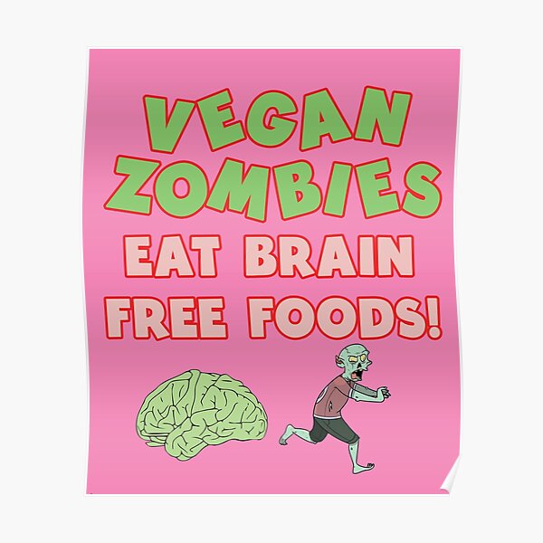 Vegan Zombies Eat Brain Free Foods! Poster