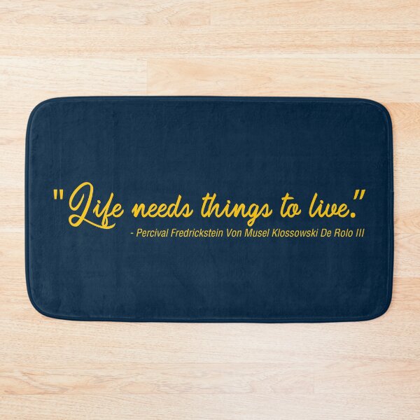 Item preview, Life Needs Things To Live - Percy de Rolo designed and sold by huckblade.