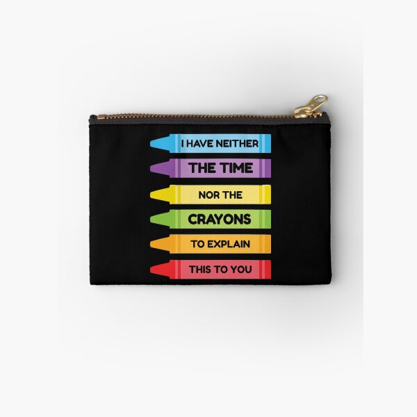 Item preview, I Have Neither The Time Nor The Crayons To Explain This To You designed and sold by TmoT.