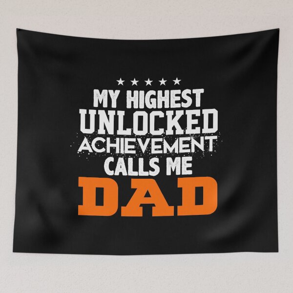 Item preview, My Highest Unlocked Achievement Calls Me Dad graphic designed and sold by woodsgoodsco.