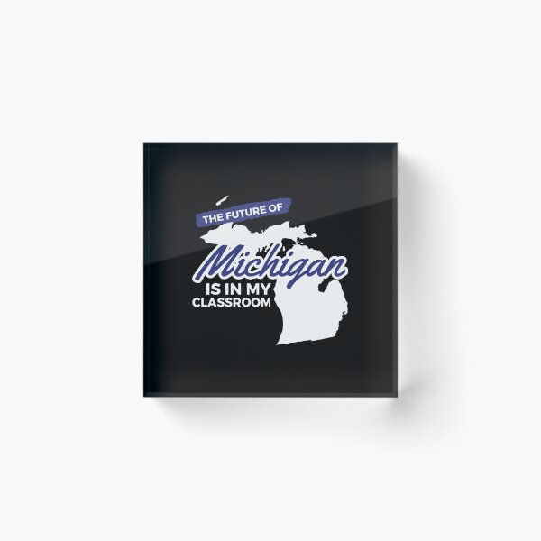 Item preview, The Future Of Michigan Is In My Classroom State Pride print designed and sold by woodsgoodsco.