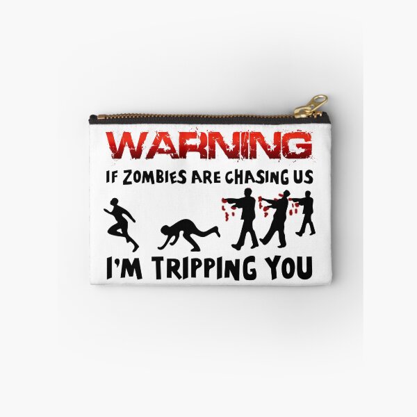 Item preview, Warning If Zombies Are Chasing Us Im Tripping You designed and sold by DreadfulObject.