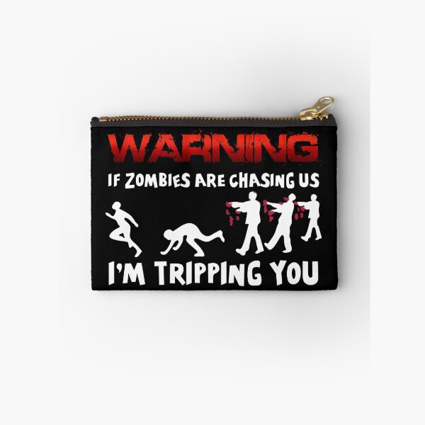 Item preview, Warning If Zombies Are Chasing Us Im Tripping You designed and sold by DreadfulObject.