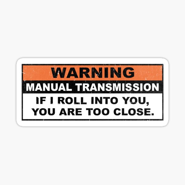 Warning Manual Transmission Sticker for Sale by DreadfulObject