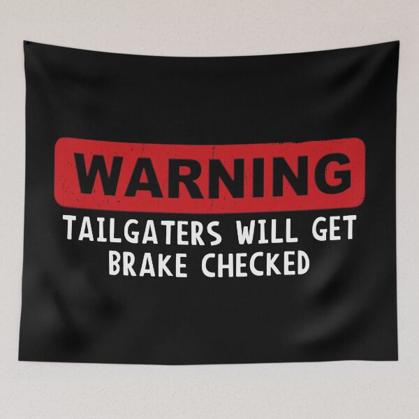 Item preview, Warning To Tailgaters designed and sold by DreadfulObject.