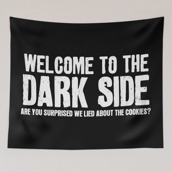 Item preview, Welcome To The Dark Side We Lied About The Cookies designed and sold by DreadfulObject.