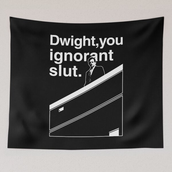 Item preview, Dwight You Ignorant Slut designed and sold by huckblade.