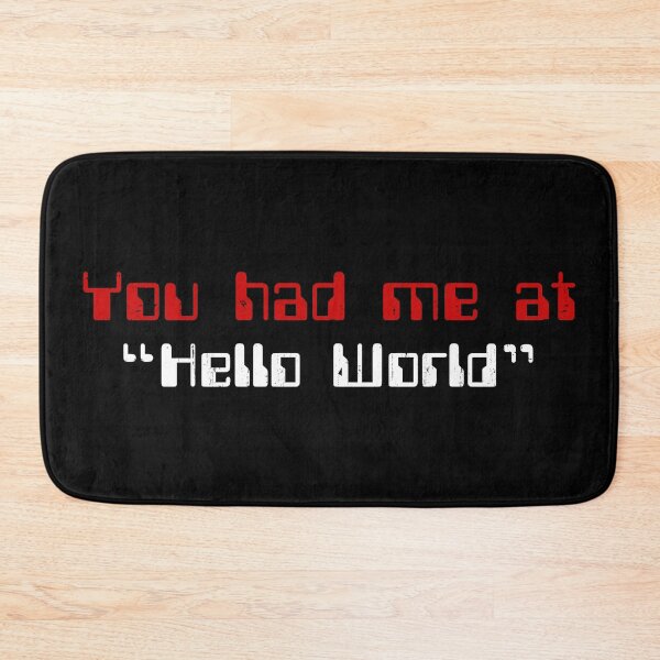 Item preview, You Had Me at Hello World designed and sold by DreadfulObject.