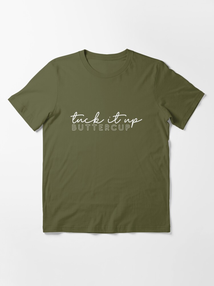 Tuck It Up Buttercup Dance Ballet  Essential T-Shirt for Sale by Houston  Hanna