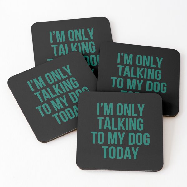 Item preview, I'm Only Talking To My Dog Today designed and sold by heroics.