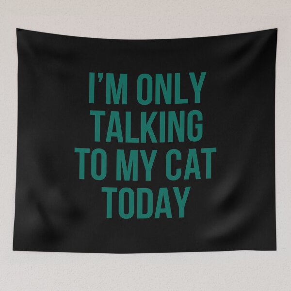 Item preview, I'm Only Talking To My Cat Today designed and sold by heroics.