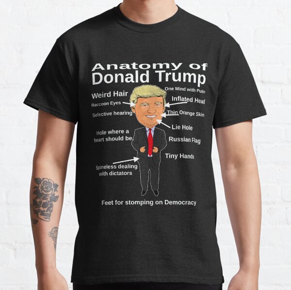 Anatomy of Donald Trump Funny Anti Trump Treason Russia Classic T-Shirt