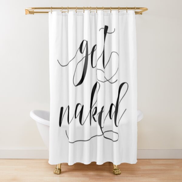 Get Naked funny Quote Typography Design Shower Curtain