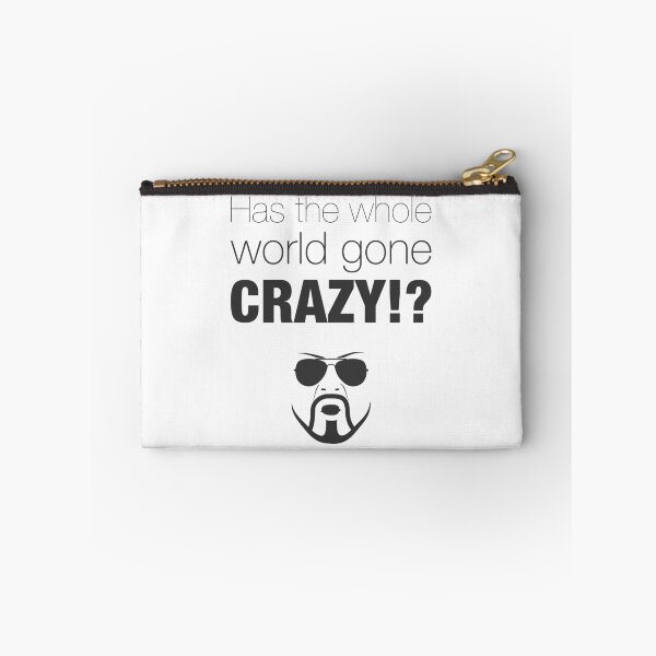Item preview, Has the whole world gone crazy!? designed and sold by Formosa Studios.