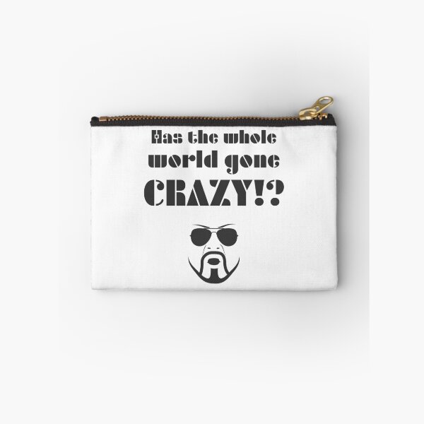 Item preview, Has the whole world gone crazy!? designed and sold by Formosa Studios.