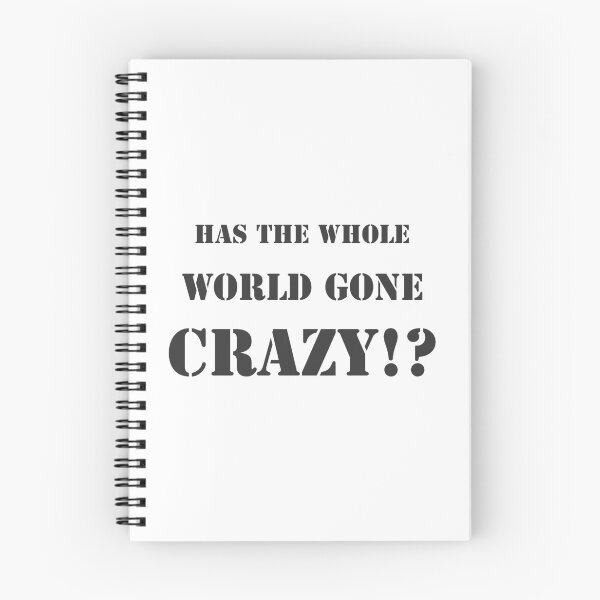 Item preview, Has the whole world gone crazy!? designed and sold by Formosa Studios.