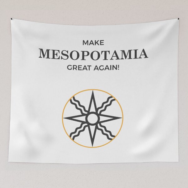 Item preview, Make Mesopotamia Great Again designed and sold by Formosa Studios.