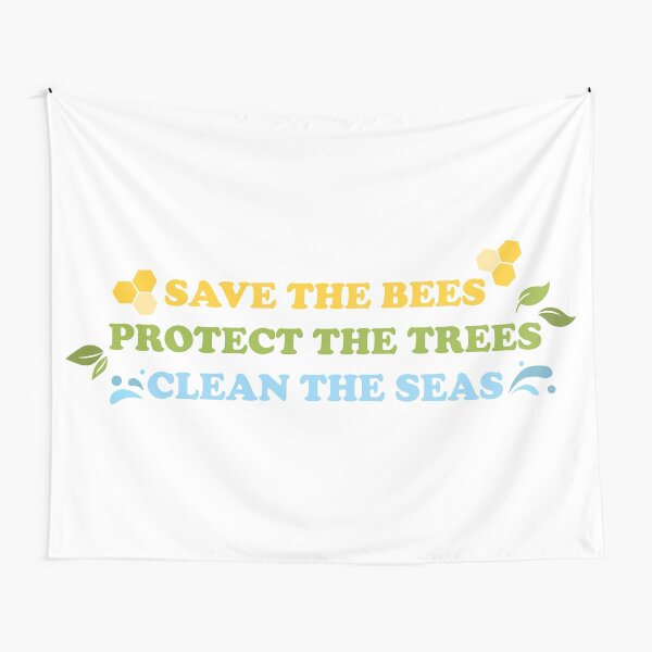 Save The Bees, Protect The Trees, Clean The Seas Tapestry