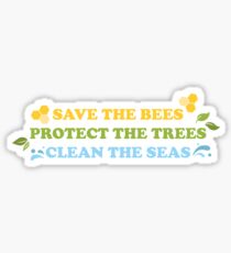 Save The Bees, Protect The Trees, Clean The Seas Sticker
