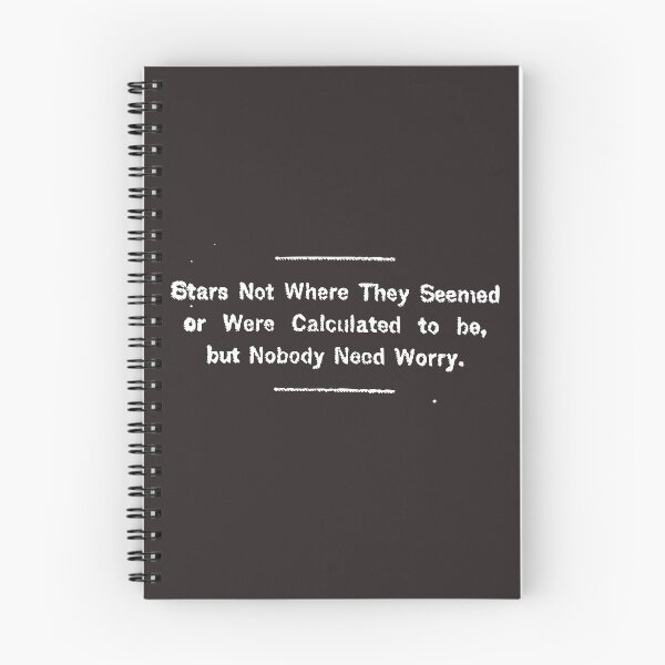 Item preview, Stars Not Where They Seemed or Were Calculated to be, but Nobody Need Worry designed and sold by JACK SHOEGAZER.