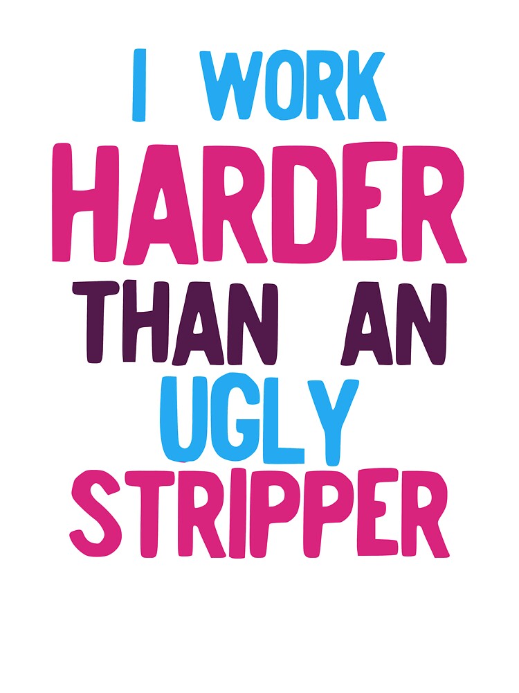 I Work Harder Than An Ugly Stripper Funny 80s Retro Style graphic | Kids  T-Shirt