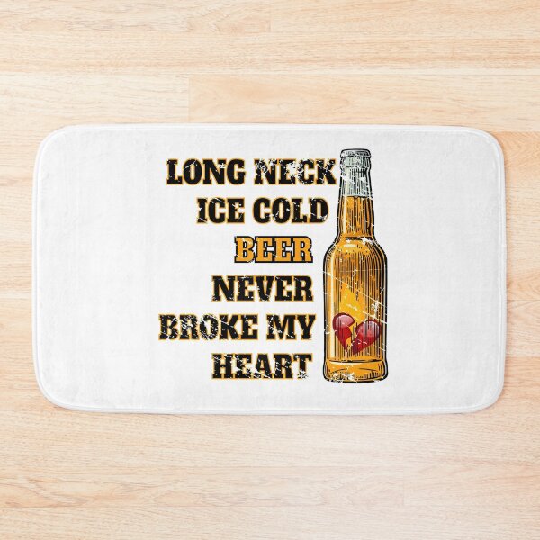 Item preview, Long Neck Iced Cold Beer Never Broke My Heart designed and sold by EngineJuan.