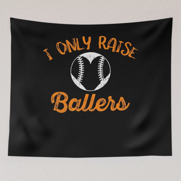 Item preview, I Only Raise Ballers |Baseball Mom|Dad|Sports|Softball|Athlete| designed and sold by BiagioDeFranco.