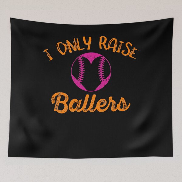 Item preview, I Only Raise Ballers |Baseball Mom|Dad|Sports|Softball|Athlete| designed and sold by BiagioDeFranco.