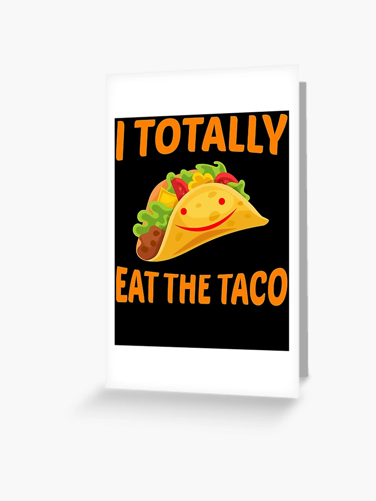 Can I Eat your taco? Accessories Greeting Card