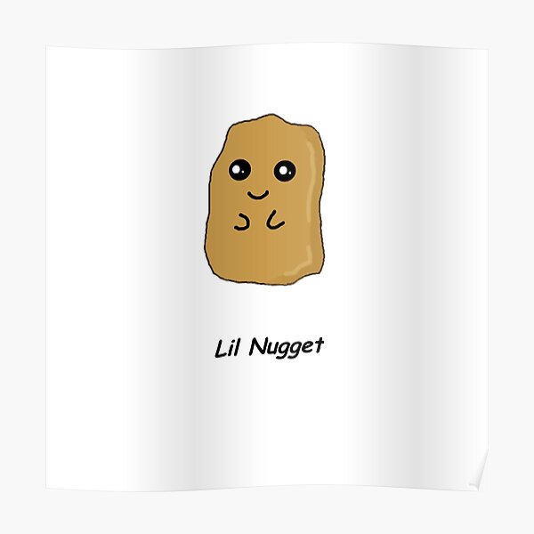 "Lil Nugget" Poster by artinabottle Redbubble