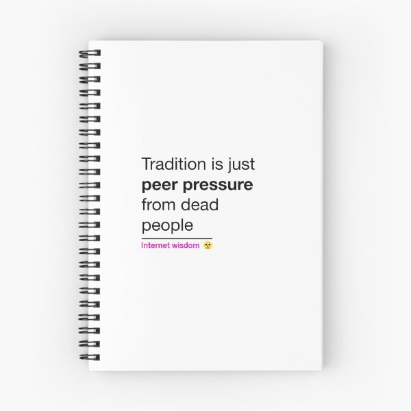 Item preview, Tradition is just peer pressure from dead people designed and sold by Juandiegoles.