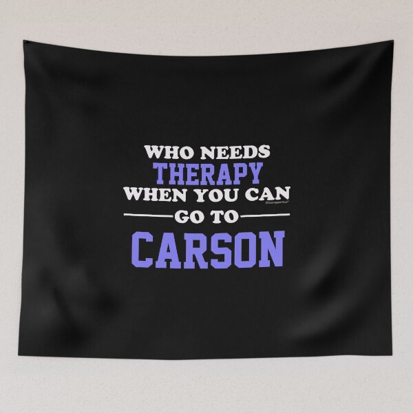 Item preview, Who Needs Therapy When You Can Go To Carson designed and sold by CoolApparelShop.