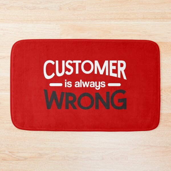 Item preview, customer is always wrong designed and sold by archana aravind.
