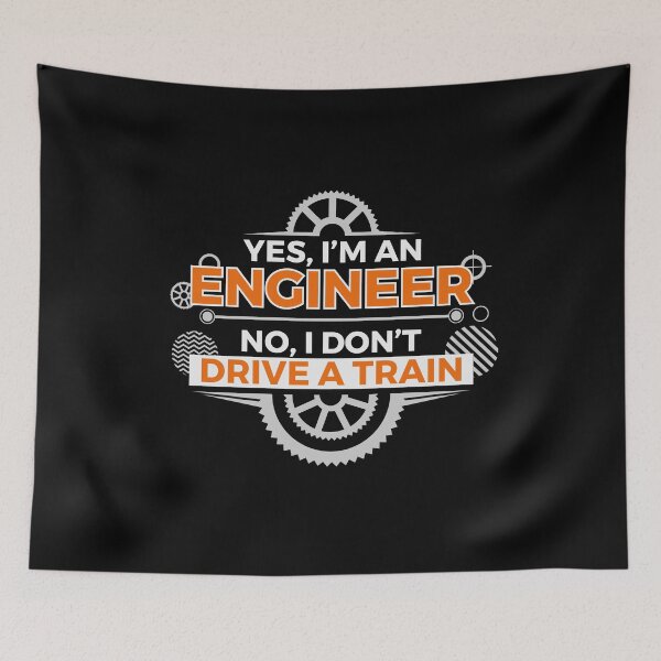 Item preview, Yes, I'm an engineer. No, I don't drive a train.  designed and sold by Maria Garcia.