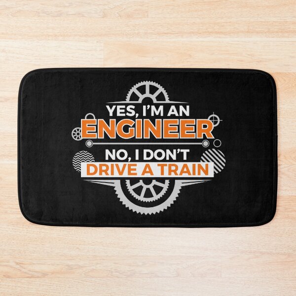 Item preview, Yes, I'm an engineer. No, I don't drive a train.  designed and sold by Maria Garcia.