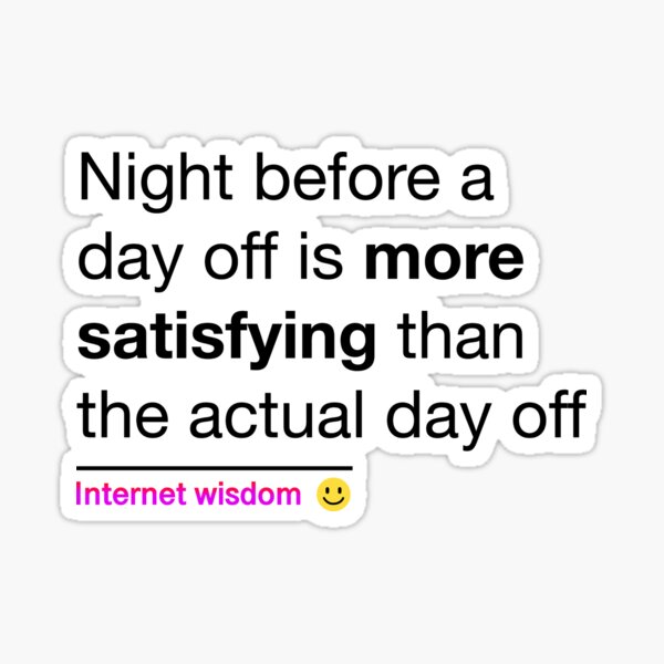 night-before-a-day-off-is-more-satisfying-than-the-actual-day-off