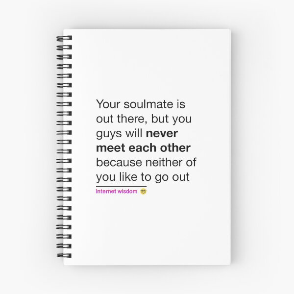 Item preview, Your soulmate is out there, but you guys will never meet each other because neither of you like to go out designed and sold by Juandiegoles.